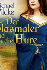 Der Glasmaler und die Hure af Michael Wilcke