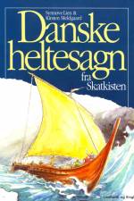 Danske heltesagn fra skatkisten af Kirsten Meldgaard
