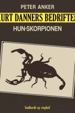 Kurt Danners bedrifter: Hun-skorpionen af Peter Anker