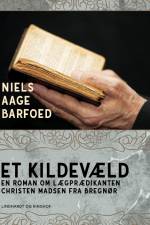 Et Kildevæld – En roman om Lægprædikanten Christen Madsen fra Bregnør af Niels Aage Barfoed