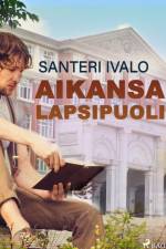 Aikansa lapsipuoli af Santeri Ivalo