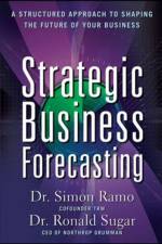 Strategic Business Forecasting: A Structured Approach to Shaping the Future of Your Business af Simon Ramo