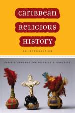 Caribbean Religious History af Ennis B. Edmonds