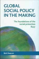 Global Social Policy in the Making af Bob (Department of Sociological Studies Deacon
