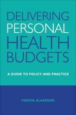Delivering Personal Health Budgets af Vidhya (Deputy Chief Executive of Resolution Foundation) Alakeson
