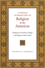 A Critical Introduction to Religion in the Americas af Michelle A. Gonzalez
