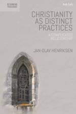 Christianity as Distinct Practices af Professor Dr. Jan-Olav Henriksen