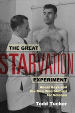 The Great Starvation Experiment af Todd Tucker
