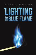 Lighting the Blue Flame af Clint Adams