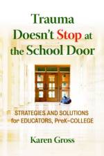 Trauma Doesn't Stop at the School Door af Karen Gross