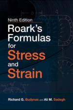Roark's Formulas for Stress and Strain, 9E af Richard Budynas