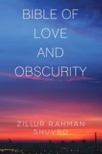 Bible of Love & Obscurity af Zillur Rahman Shuvro