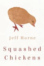 Squashed Chickens af Jeff Horne