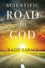 Scientific Road to God af Nazif Saraci
