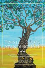 Twisted Roots, Standing Tall af Anne de Nada