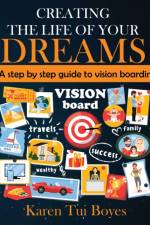 Creating The Life Of Your Dreams af Karen Tui Boyes