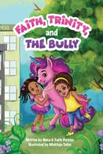 Faith, Trinity and the Bully af Neka Perkins