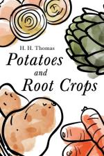 Potatoes and Root Crops af H H Thomas