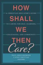How Shall We Then Care?