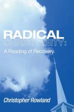 Radical Christianity af Christopher (Queen's College Oxford) Rowland