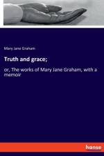 Truth and grace; af Mary Jane Graham