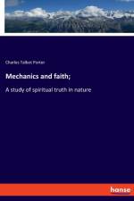 Mechanics and faith; af Charles Talbot Porter