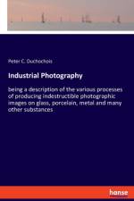 Industrial Photography af Peter C Duchochois