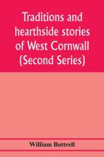 Traditions and hearthside stories of West Cornwall (Second Series) af William Bottrell