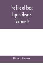 life of Isaac Ingalls Stevens (Volume I) af Hazard Stevens