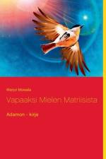 Vapaaksi Mielen Matriisista af Marjut Moisala