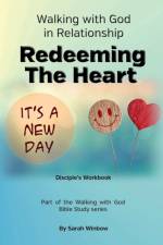 Walking with God in Relationship - Redeeming the Heart af Sarah Winbow