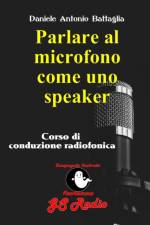 Parlare al microfono come uno speaker - Corso di conduzione radiofonica af Daniele Antonio Battaglia