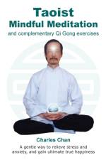 Taoist Mindful Meditation and complementary Qi Gong exercises af Charles Chan