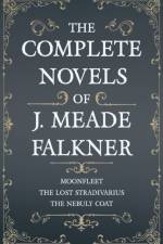 The Complete Novels of J. Meade Falkner - Moonfleet, The Lost Stradivarius and The Nebuly Coat af J Meade Falkner