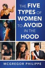 Five Types of Women to Avoid in the Hood af Mcgregor Philippe