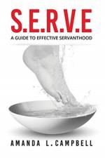 S.E.R.V.E A Guide To Effective Servanthood af Amanda L Campbell