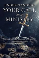 Understanding Your Call Into the Ministry af Ray A Mason