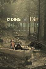 Riding the Dirt Bike Evolution af Lewis Hale