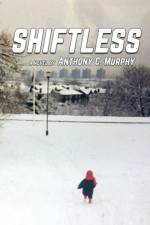 Shiftless af Anthony C Murphy