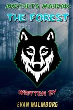 Akecheta Mahdak: The Forest af Evan Malmborg