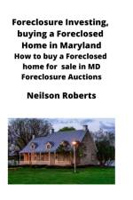 Foreclosure Investing, buying a Foreclosed Home in Maryland af Neilson Roberts
