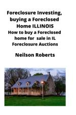 Foreclosure Investing, buying a Foreclosed Home in Illinois af Neilson Roberts