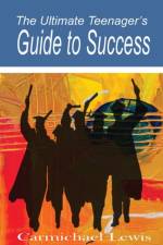 Ultimate Teenager's Guide to Success af Carmichael Lewis