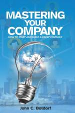 Mastering Your Company af John C Botdorf
