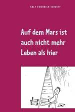 Auf dem Mars ist auch nicht mehr Leben als hier af Rolf Friedrich Schuett