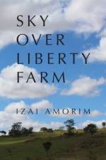 Sky Over Liberty Farm af Izai Amorim