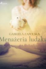 Menażeria ludzka af Gabriela Zapolska