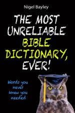 The Most Unreliable Bible Dictionary, Ever! af Nigel Bayley