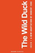 The Wild Duck af Robert (Author) Icke