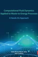 Computational Fluid Dynamics Applied to Waste-to-Energy Processes af Valter (Senior Researcher at the Centre for Environmental and Marine Studies (CESAM) Silva